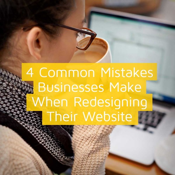 4 Common Mistakes Businesses Make When Redesigning Their Website